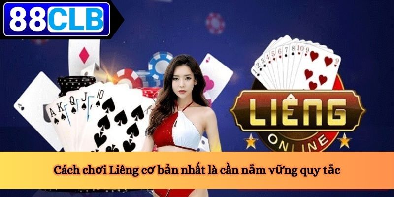 Cách chơi Liêng cơ bản nhất là cần nắm vững quy tắc