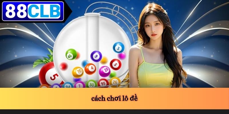 cách chơi lô đề