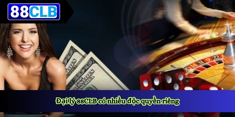 Đại lý 88CLB có nhiều độc quyền riêng