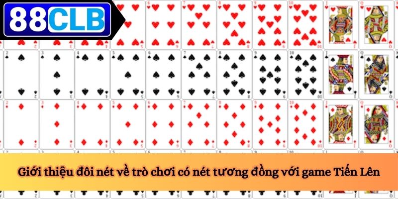 Giới thiệu đôi nét về trò chơi có nét tương đồng với game Tiến Lên